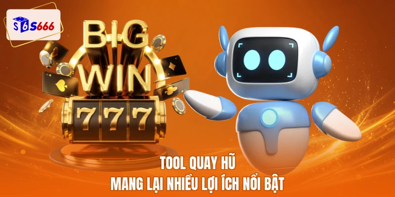 Tool quay hũ mang lại nhiều lợi ích nổi bật 